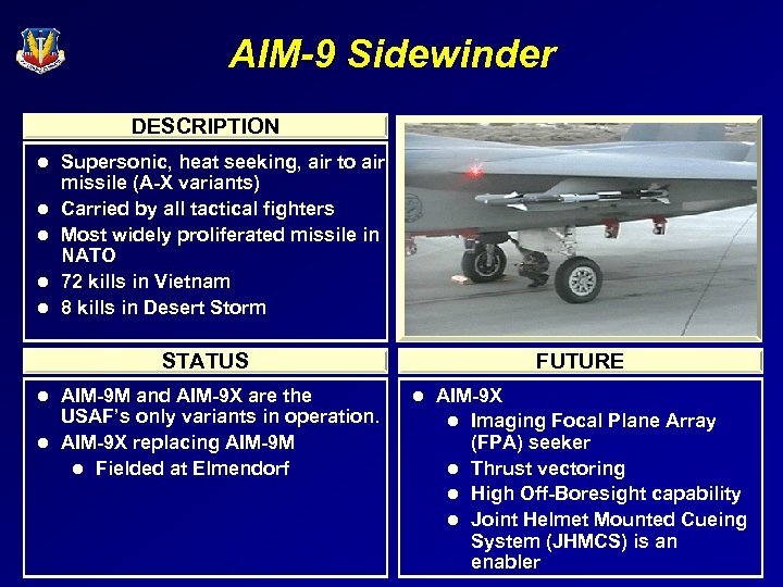 AIM-9 Sidewinder DESCRIPTION l l l Supersonic, heat seeking, air to air missile (A-X