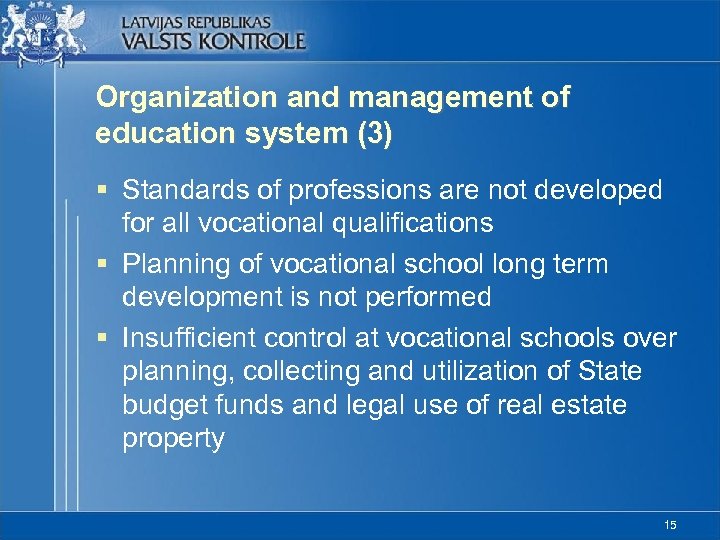 Organization and management of education system (3) § Standards of professions are not developed