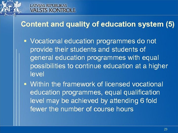 Content and quality of education system (5) § Vocational education programmes do not provide