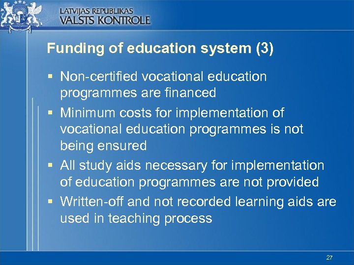 Funding of education system (3) § Non-certified vocational education programmes are financed § Minimum