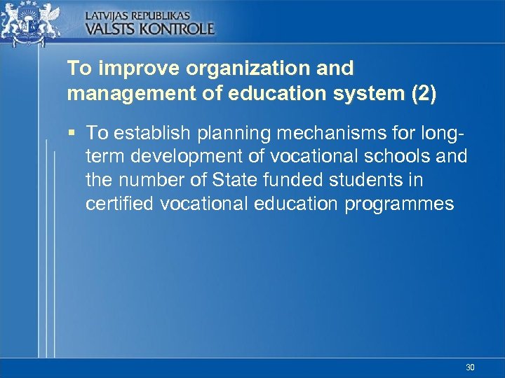 To improve organization and management of education system (2) § To establish planning mechanisms