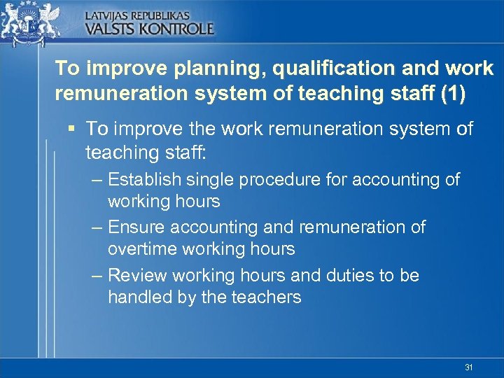 To improve planning, qualification and work remuneration system of teaching staff (1) § To