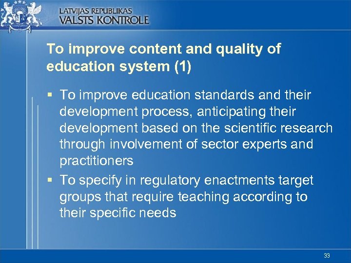 To improve content and quality of education system (1) § To improve education standards