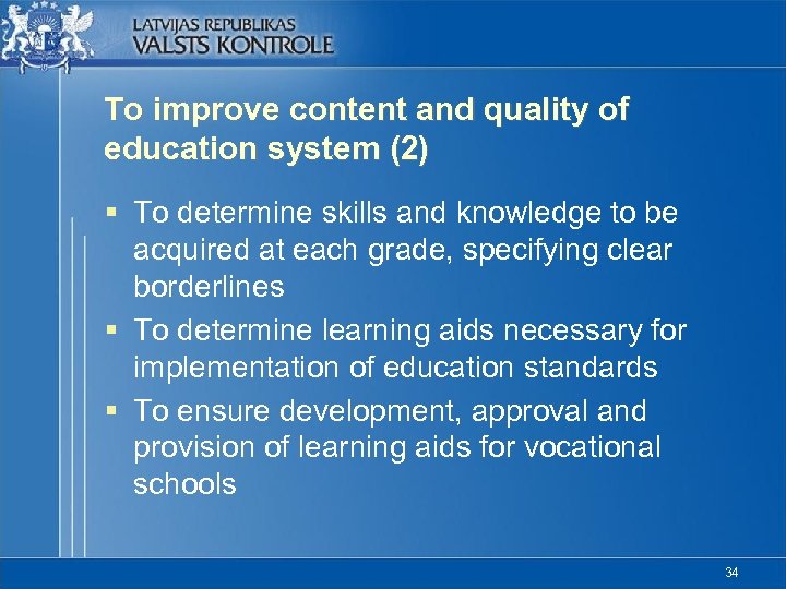 To improve content and quality of education system (2) § To determine skills and