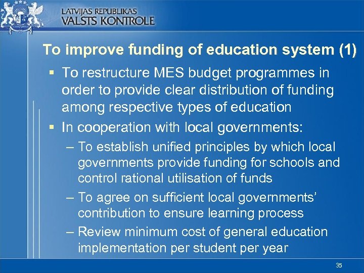 To improve funding of education system (1) § To restructure MES budget programmes in
