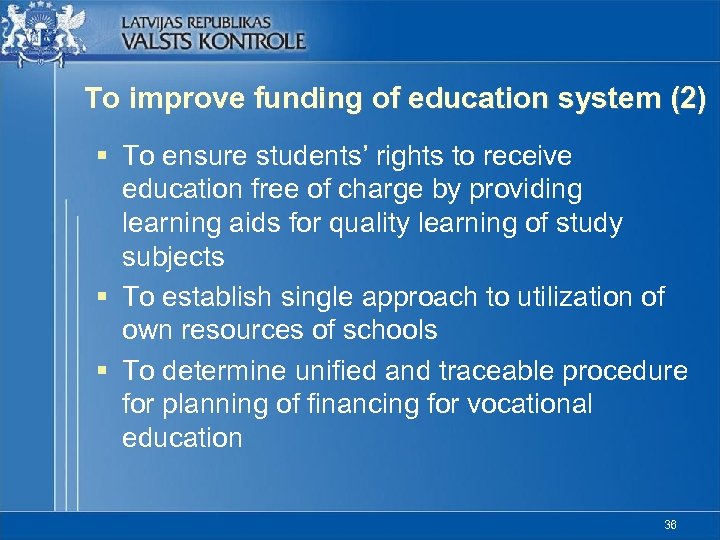 To improve funding of education system (2) § To ensure students’ rights to receive