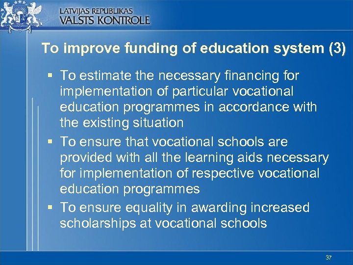 To improve funding of education system (3) § To estimate the necessary financing for