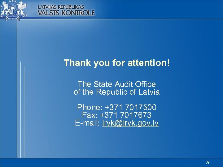 Thank you for attention! The State Audit Office of the Republic of Latvia Phone: