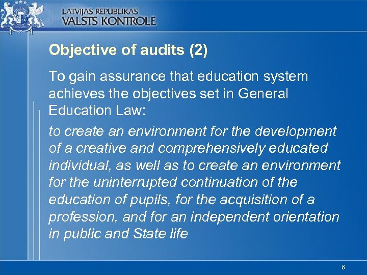 Objective of audits (2) To gain assurance that education system achieves the objectives set