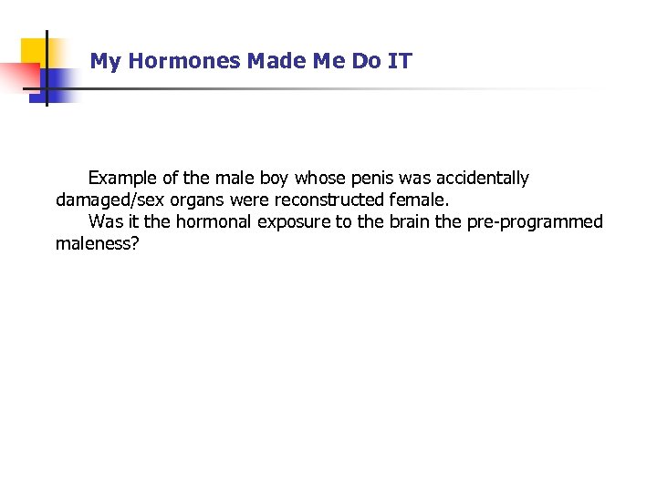 My Hormones Made Me Do IT Example of the male boy whose penis was