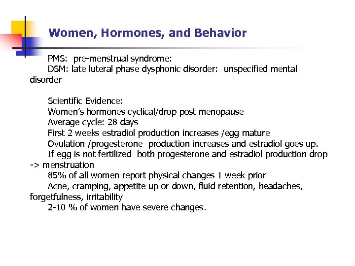 Women, Hormones, and Behavior PMS: pre-menstrual syndrome: DSM: late luteral phase dysphonic disorder: unspecified