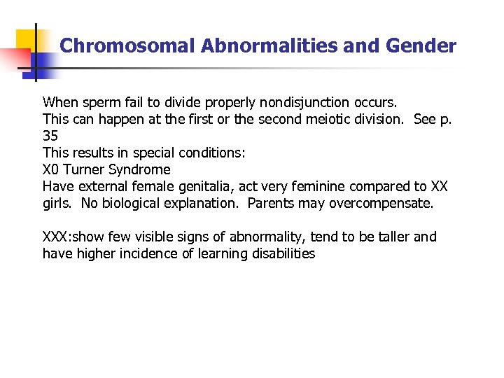 Chromosomal Abnormalities and Gender When sperm fail to divide properly nondisjunction occurs. This can