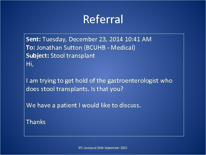 Referral Sent: Tuesday, December 23, 2014 10: 41 AM To: Jonathan Sutton (BCUHB -