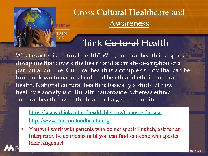Cross Cultural Healthcare and Awareness Think Cultural Health What exactly is cultural health? Well,