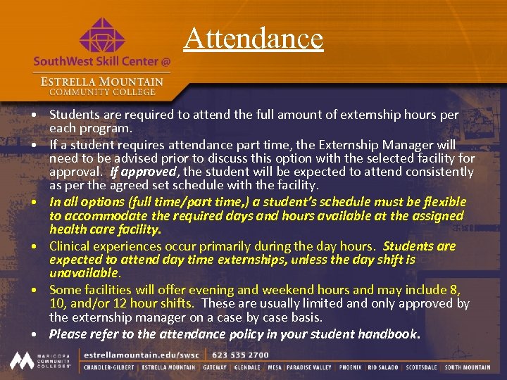 Attendance • Students are required to attend the full amount of externship hours per