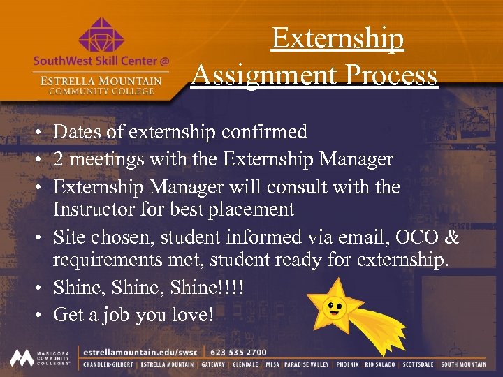  Externship Assignment Process • Dates of externship confirmed • 2 meetings with the