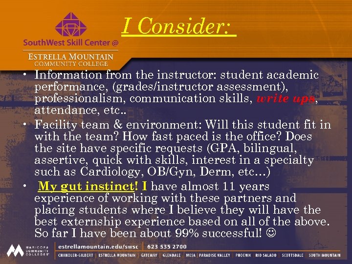 I Consider: • Information from the instructor: student academic performance, (grades/instructor assessment), professionalism, communication