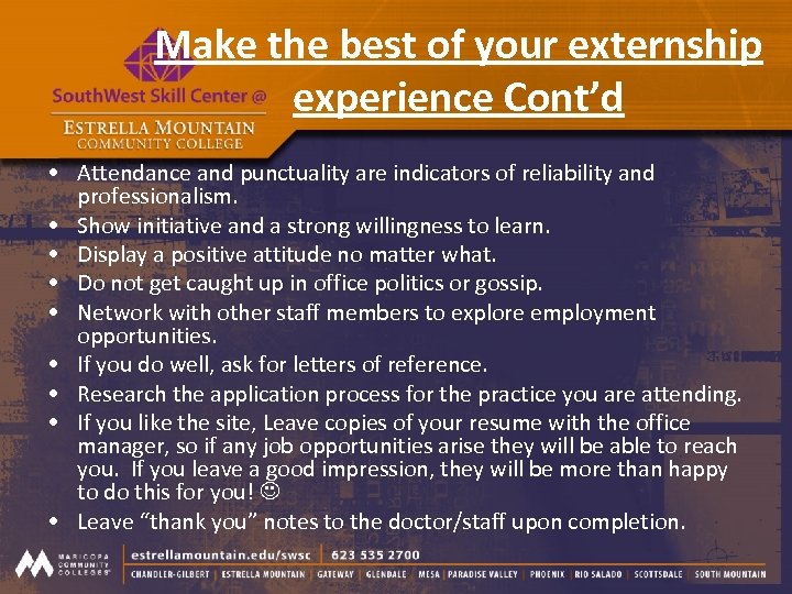 Make the best of your externship experience Cont’d • Attendance and punctuality are indicators