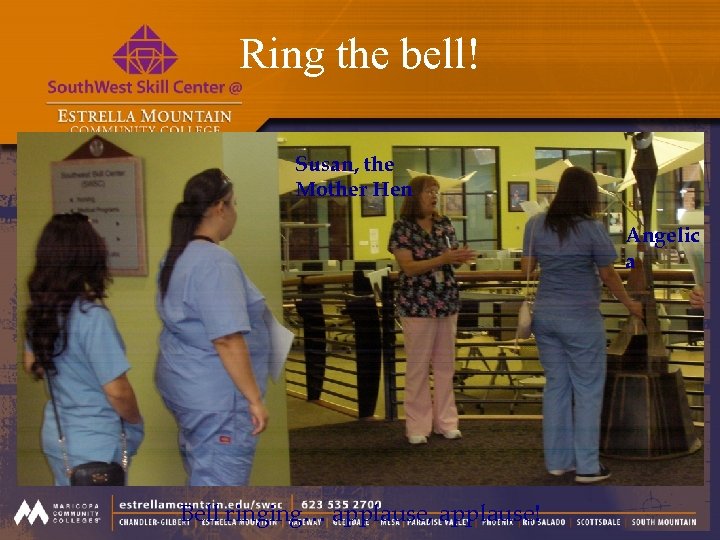 Ring the bell! Susan, the Mother Hen Angelic a Bell ringing… applause, applause! 