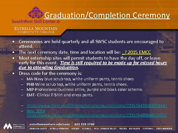  Graduation/Completion Ceremony • Ceremonies are held quarterly and all SWSC students are encouraged