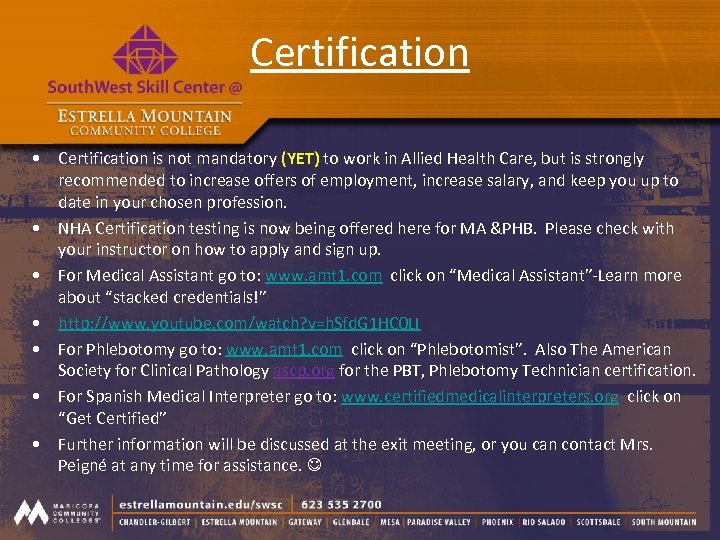 Certification • Certification is not mandatory (YET) to work in Allied Health Care, but