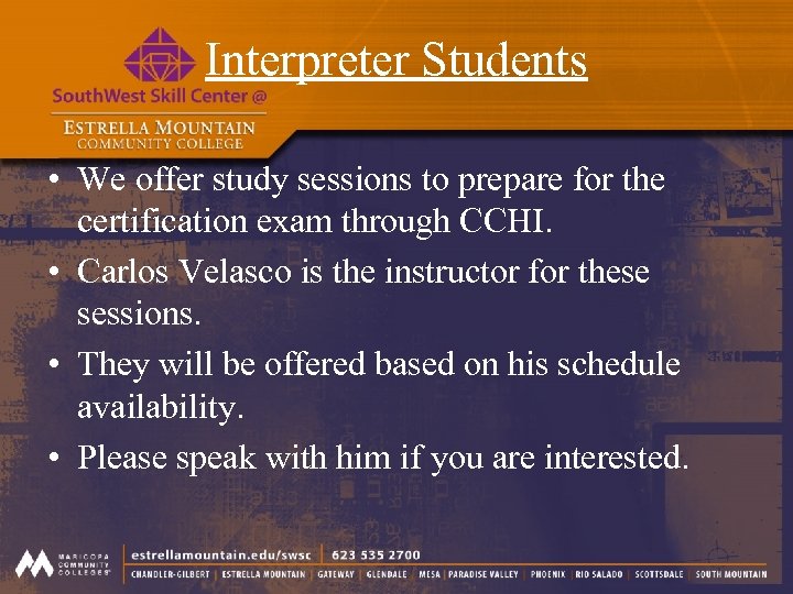 Interpreter Students • We offer study sessions to prepare for the certification exam through