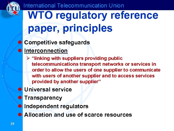 International Telecommunication Union WTO regulatory reference paper, principles l Competitive safeguards l Interconnection Ø