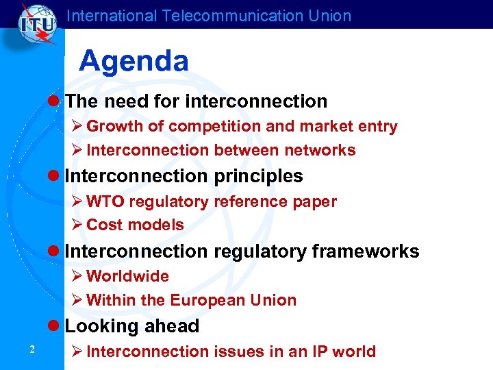 International Telecommunication Union Agenda l The need for interconnection Ø Growth of competition and