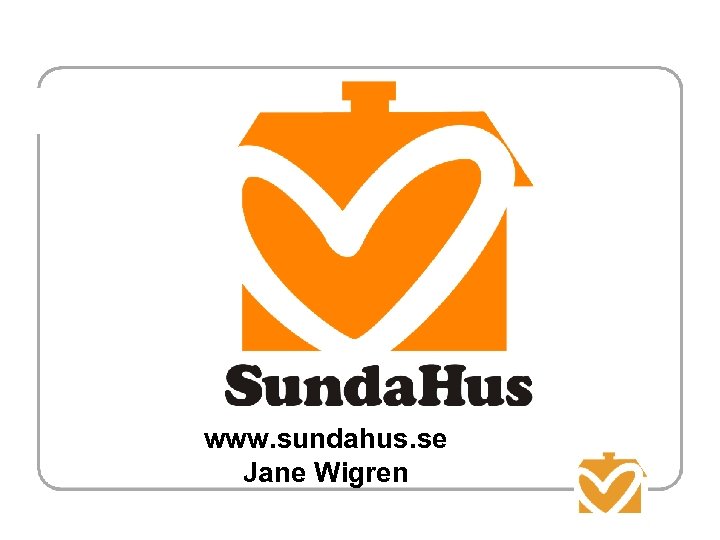 www. sundahus. se Jane Wigren 