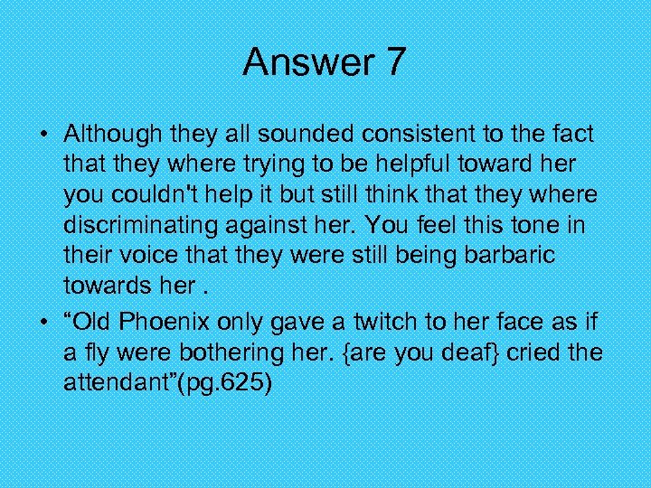 Answer 7 • Although they all sounded consistent to the fact that they where