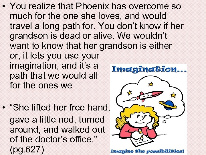  • You realize that Phoenix has overcome so much for the one she