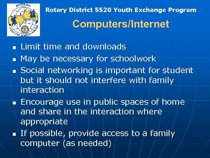 Rotary District 5520 Youth Exchange Program Computers/Internet n n n Limit time and downloads