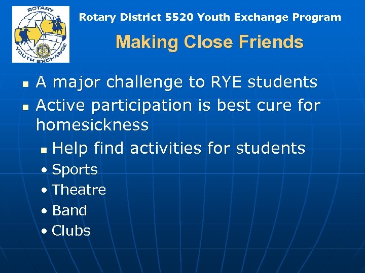 Rotary District 5520 Youth Exchange Program Making Close Friends n n A major challenge