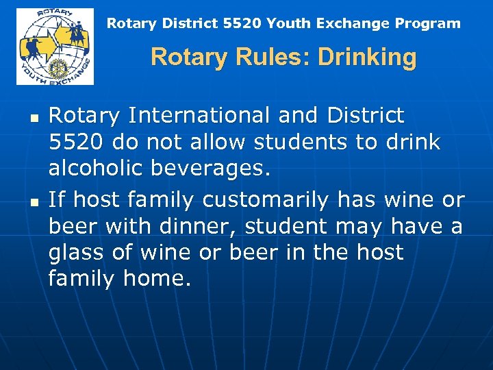 Rotary District 5520 Youth Exchange Program Rotary Rules: Drinking n n Rotary International and