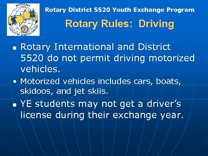 Rotary District 5520 Youth Exchange Program Rotary Rules: Driving n Rotary International and District