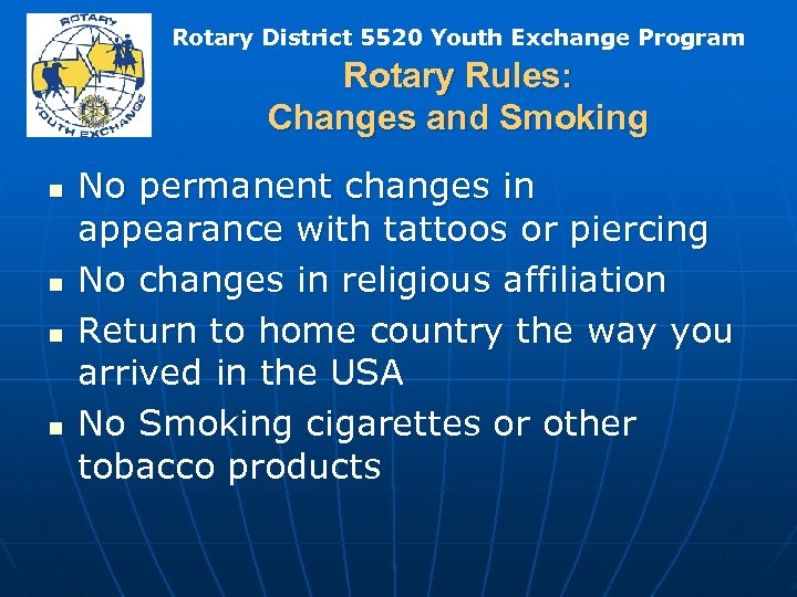 Rotary District 5520 Youth Exchange Program Rotary Rules: Changes and Smoking n n No