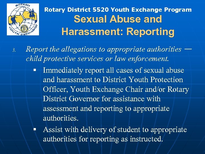 Rotary District 5520 Youth Exchange Program Sexual Abuse and Harassment: Reporting 3. Report the