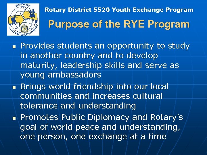 Rotary District 5520 Youth Exchange Program Purpose of the RYE Program n n n