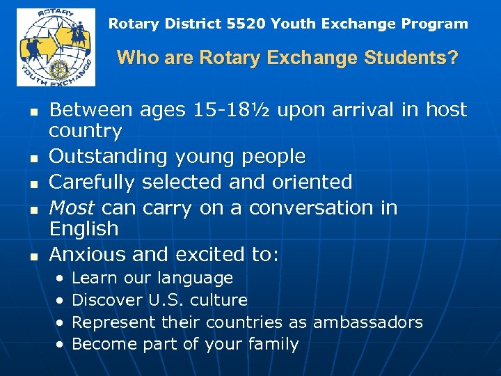 Rotary District 5520 Youth Exchange Program Who are Rotary Exchange Students? n n n