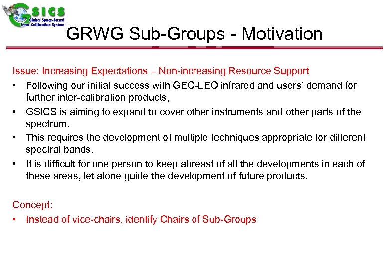 GRWG Sub-Groups - Motivation Issue: Increasing Expectations – Non-increasing Resource Support • Following our