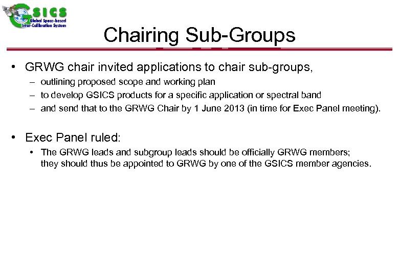 Chairing Sub-Groups • GRWG chair invited applications to chair sub-groups, – outlining proposed scope