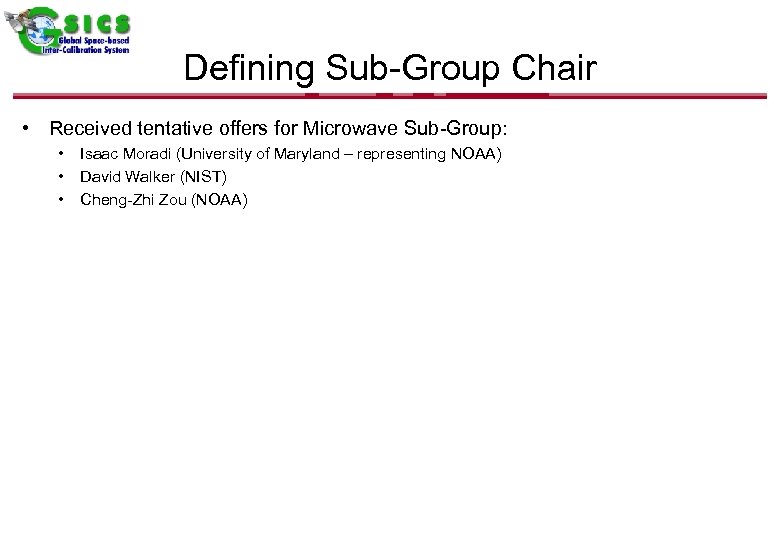 Defining Sub-Group Chair • Received tentative offers for Microwave Sub-Group: • • • Isaac