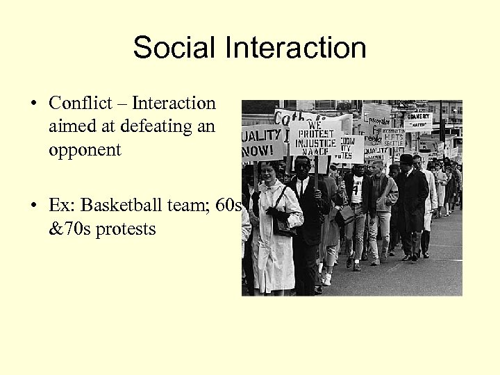 Social Interaction • Conflict – Interaction aimed at defeating an opponent • Ex: Basketball