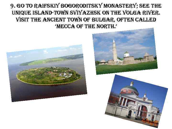 9. go to raifskiy bogoroditsky monastery; see the unique island-town sviyazhsk on the volga