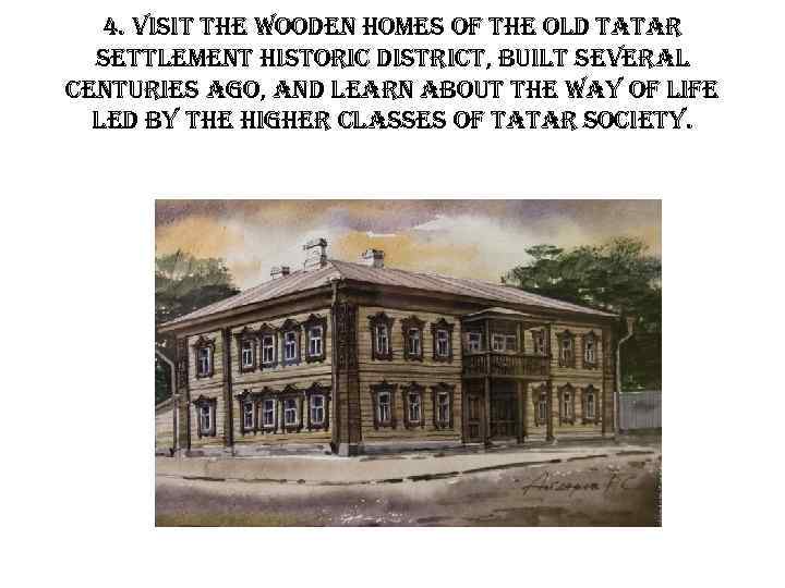 4. visit the wooden homes of the old tatar settlement historic district, built several