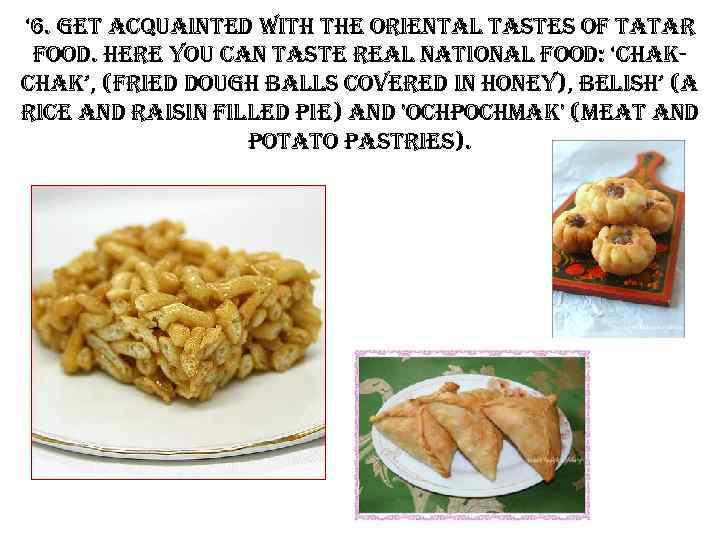 ‘ 6. get acquainted with the oriental tastes of tatar food. here you can