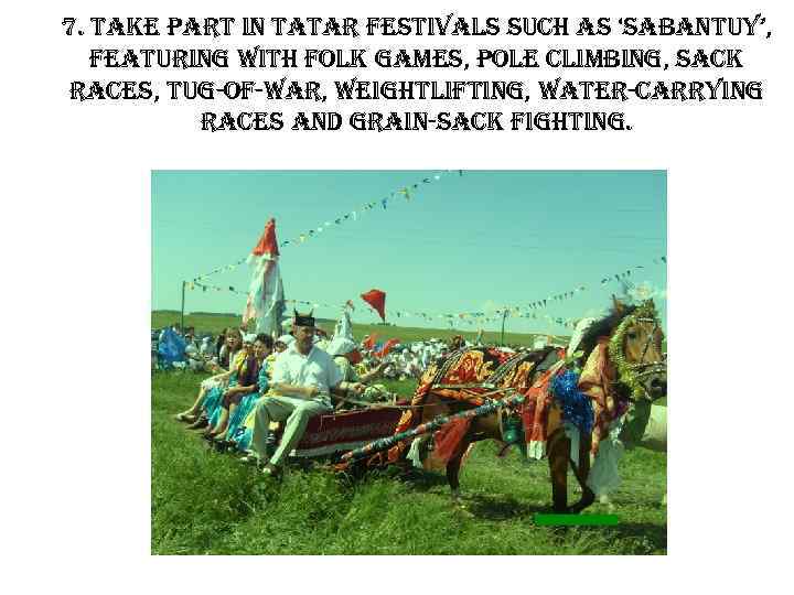 7. take part in tatar festivals such as ‘sabantuy’, featuring with folk games, pole