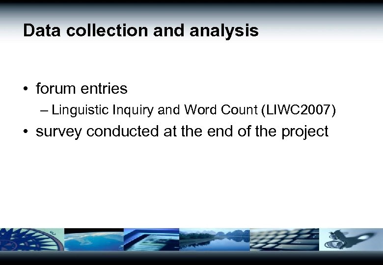 Data collection and analysis • forum entries – Linguistic Inquiry and Word Count (LIWC