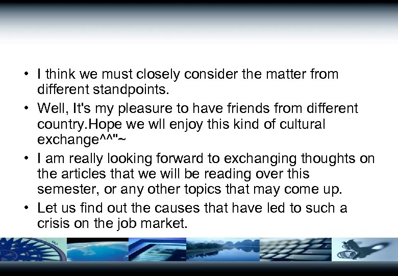 • I think we must closely consider the matter from different standpoints. •