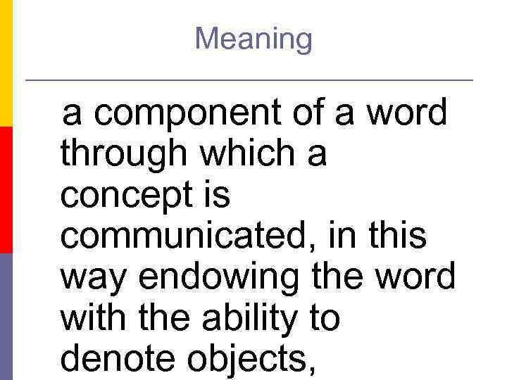 Meaning a component of a word through which a concept is communicated, in this